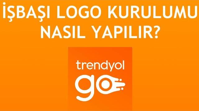Trendyol Go İşbaşı Logo Kurulumu Nasıl Yapılır?
