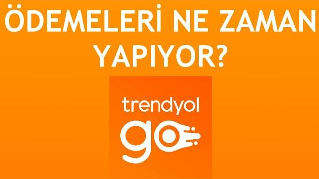 Trendyol Go Ödemeleri Ne Zaman Yapıyor?