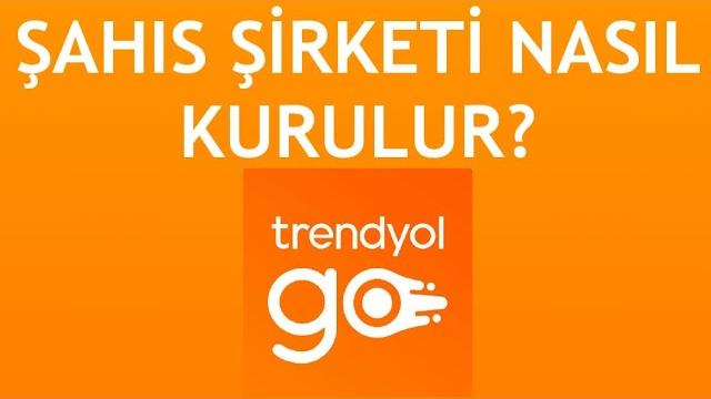 Trendyol Go Şahıs Şirketi Nasıl Kurulur? Vergi Levhası Nasıl Alınır?