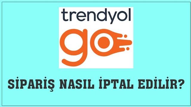 Trendyol Go Sipariş Nasıl İptal Edilir? Sipariş İptal Etme