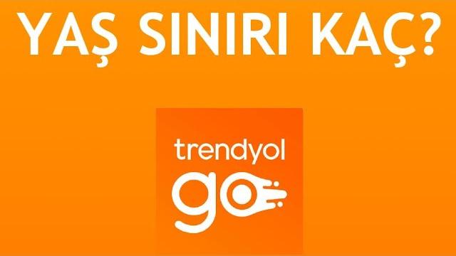 Trendyol Go Yaş Sınırı Kaçtır?