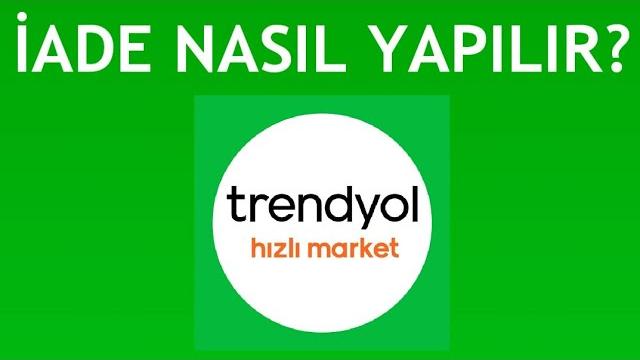 Trendyol Hızlı Market İade Nasıl Yapılır?