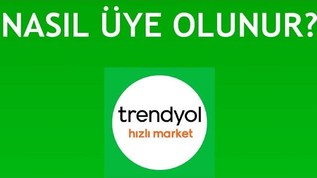 Trendyol Hızlı Market Nasıl Üye Olunur?