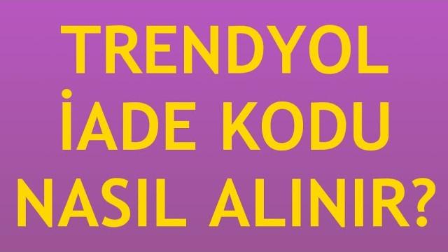 Trendyol İade Kodu Nasıl Alınır?