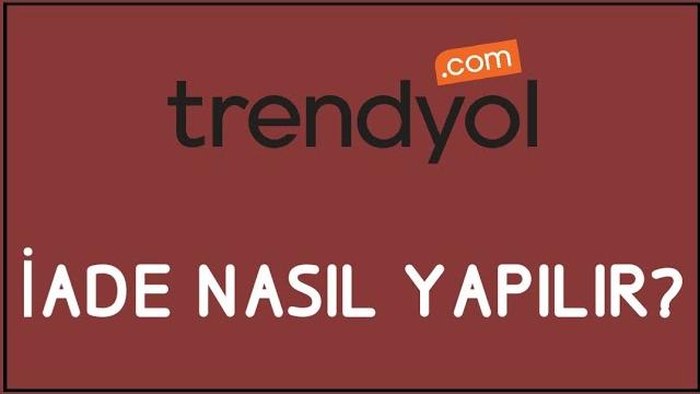 Trendyol İade Nasıl Yapılır? İade İşlemleri