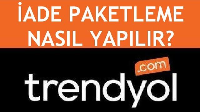 Trendyol İade Paketleme Nasıl Yapılır?