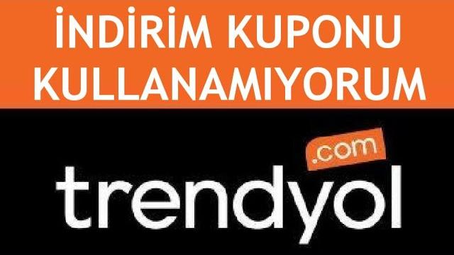 Trendyol İndirim Kuponu Kullanamıyorum Ne Yapabilirim?