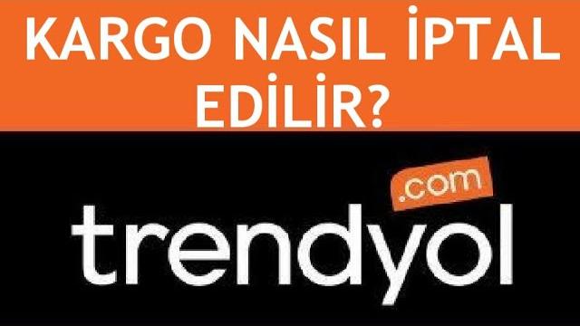 Trendyol Kargo İptal Etme
