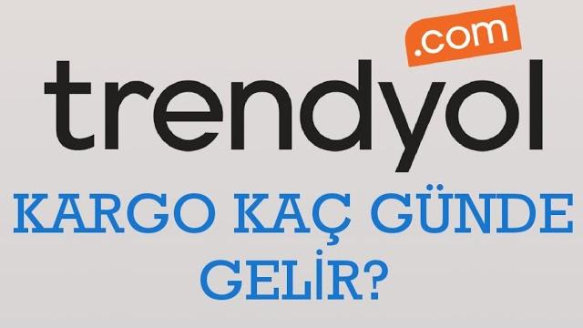 Trendyol Kargo Kaç Günde Gelir?