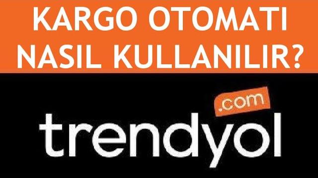 Trendyol Kargo Otomatı Nasıl Kullanılır?