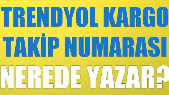 Trendyol Kargo Takip Numarası Nerede Yazar?
