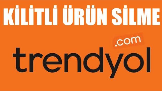Trendyol Kilitli Ürün Silme