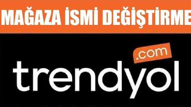 Trendyol Mağaza İsmi Değiştirme Nasıl Yapılır?
