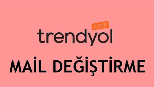 Trendyol Mail Değiştirme Nasıl Yapılır?
