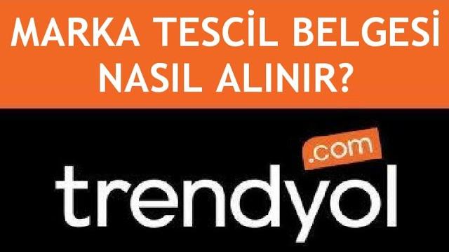 Trendyol Marka Tescil Belgesi Nasıl Alınır?