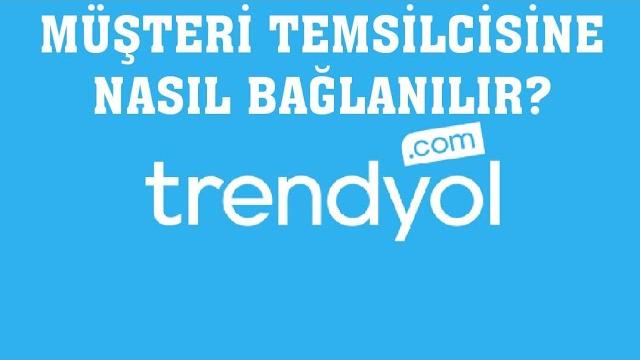 Trendyol Müşteri Temsilcisine Bağlanma