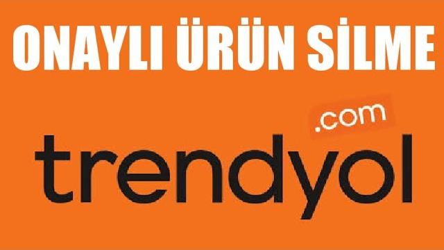 Trendyol Onaylı Ürün Silme