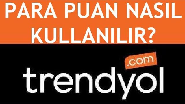 Trendyol Para Puan Nasıl Kullanılır?