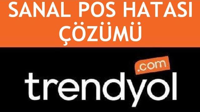 Trendyol Sanal Pos Hatası Çözümü