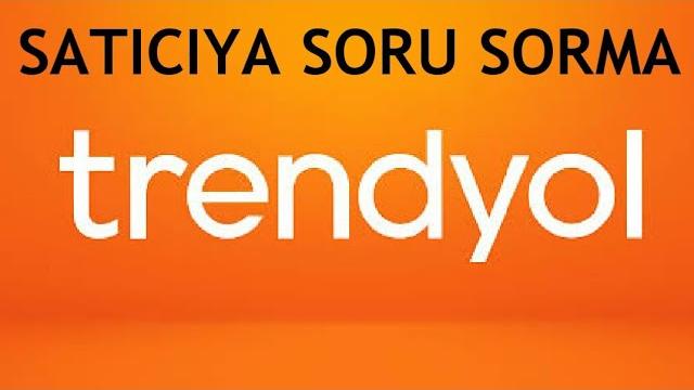 Trendyol Satıcıya Soru Sorma Nasıl Yapılır?