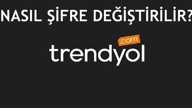 Trendyol Şifre Değiştirme Nasıl Yapılır?
