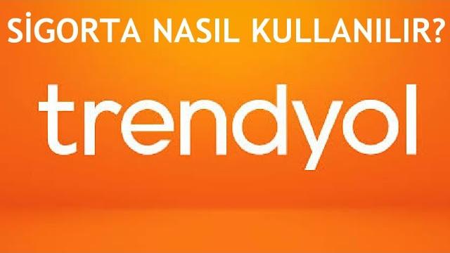 Trendyol Sigorta Nasıl Kullanılır?