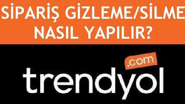 Trendyol Sipariş Silme/Gizleme Nasıl Yapılır?