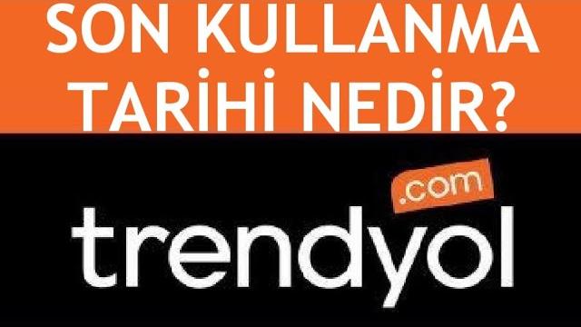 Trendyol Son Kullanma Tarihi Nedir?