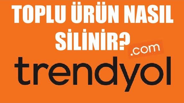 Trendyol Toplu Ürün Silme