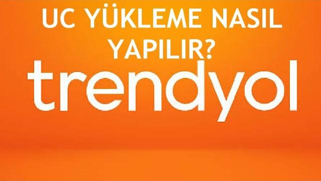 Trendyol UC Yükleme Nasıl Yapılır?