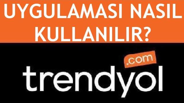 Trendyol Uygulaması Nasıl Kullanılır?