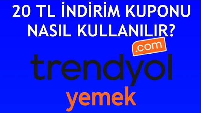 Trendyol Yemek 20 TL İndirim Kuponu Nasıl Kullanılır?