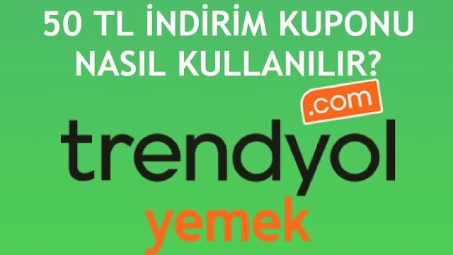 Trendyol Yemek 50 TL İndirim Kuponu Nasıl Kullanılır?