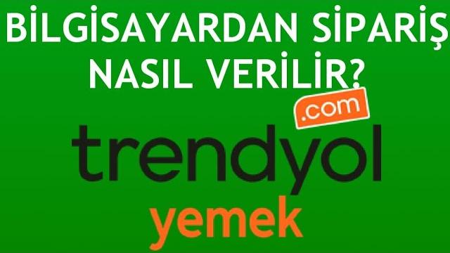Trendyol Yemek Bilgisayardan Sipariş Verme