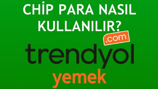 Trendyol Yemek Chip Para Nasıl Kullanılır?