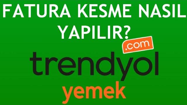 Trendyol Yemek Fatura Kesme Nasıl Yapılır?