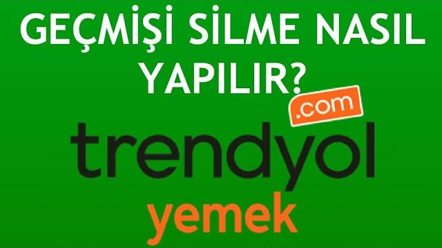 Trendyol Yemek Geçmişi Silme Nasıl Yapılır?