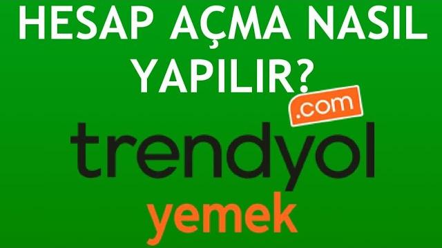 Trendyol Yemek Hesap Açma Nasıl Yapılır?
