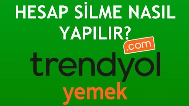 Trendyol Yemek Hesap Silme Nasıl Yapılır?