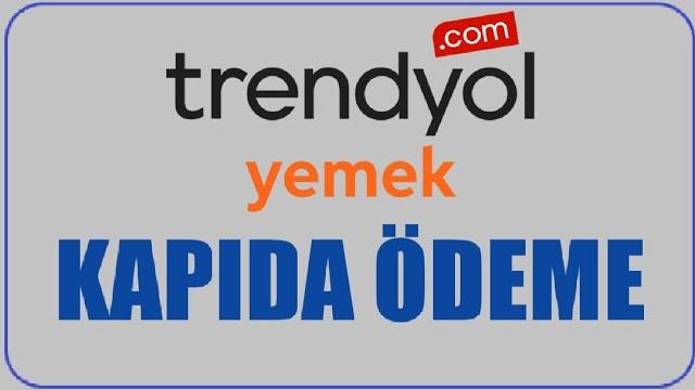 Trendyol Yemek Kapıda Ödeme Nasıl Yapılır? Kapıda Ödeme Var Mı?