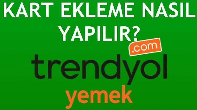 Trendyol Yemek Kart Ekleme Nasıl Yapılır?