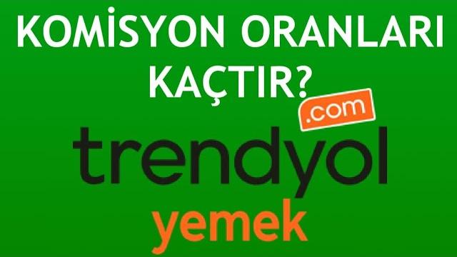 Trendyol Yemek Komisyon Oranları Kaçtır?