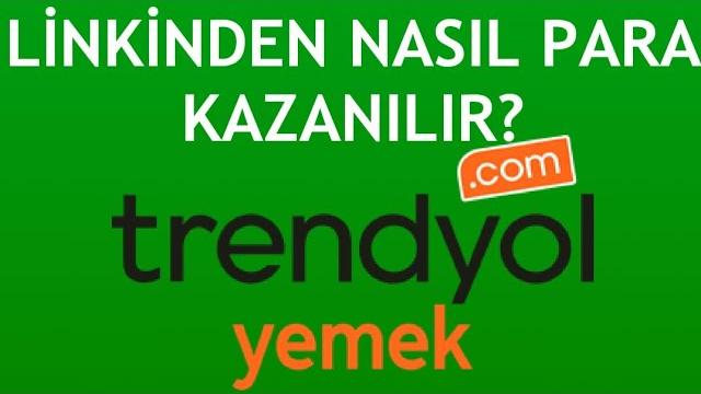 Trendyol Yemek Linkinden Para Nasıl Kazanılır?