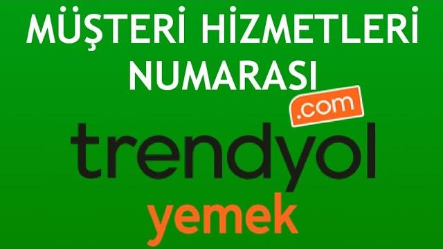 Trendyol Yemek Müşteri Hizmetleri Numarası