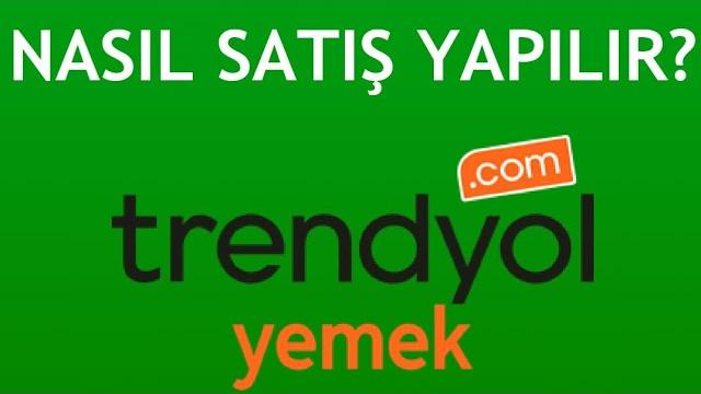 Trendyol Yemek Nasıl Satış Yapılır?
