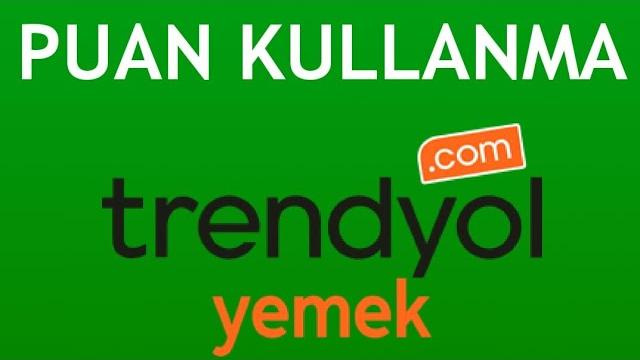 Trendyol Yemek Puan Nasıl Kullanılır?
