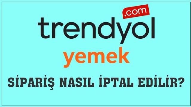 Trendyol Yemek Sipariş Nasıl İptal Edilir? Sipariş İptal Etme