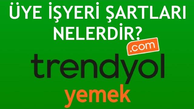 Trendyol Yemek Üye İşyeri Şartları Nelerdir?