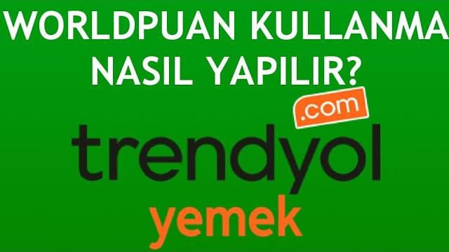 Trendyol Yemek Worldpuan Kullanma