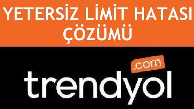 Trendyol Yetersiz Limit Hatası Çözümü